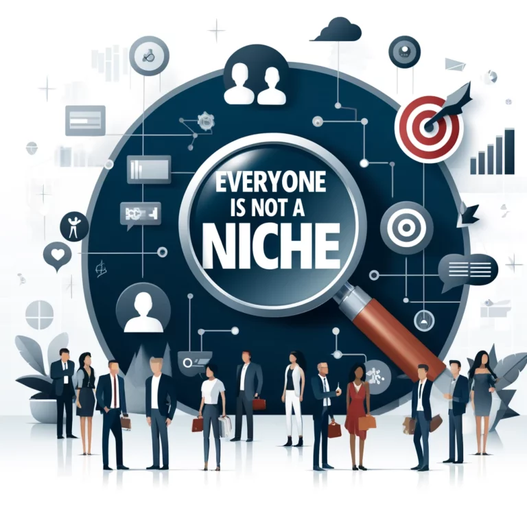 Everyone Is Not A Niche – why marketing to everyone is counterproductive
